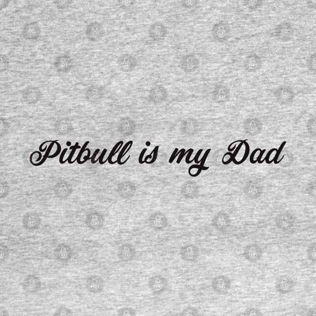 Pitbull Is My Dad by FallenClock